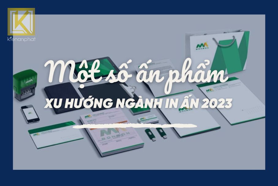 Một số sản phẩm sẽ là xu hướng của ngành in ấn 2023